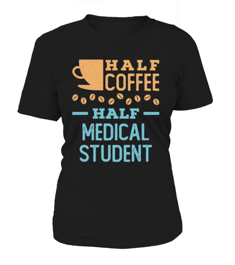 Half Coffee Half Medical Student Women's T-Shirt