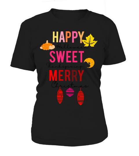 Happy Halloween Sweet Thanksgiving Merry Christmas Women's T-Shirt