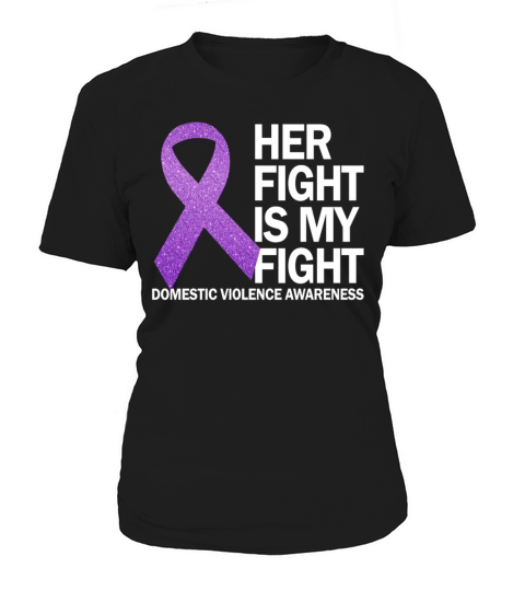 Her Fight Is My Fight Domestic Violence Awareness Women's T-Shirt