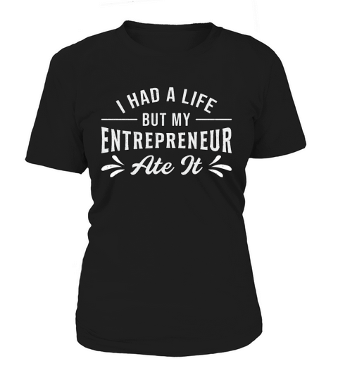 I Had A Life But My Entrepreneur Ate It CEO Gift Women's T-Shirt