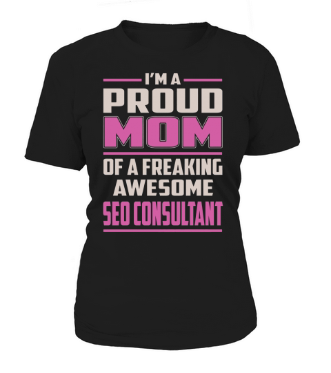 Im a Proud Mom of a Freaking Awesome Seo Consultant Job Shirts Women's T-Shirt