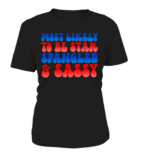 Most Likely To Be Star Spangled Sassy 4th Of July Women's T-Shirt