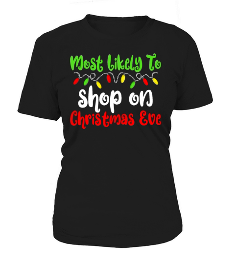 Most Likely To Christmas Shop Christmas Eve Women's T-Shirt