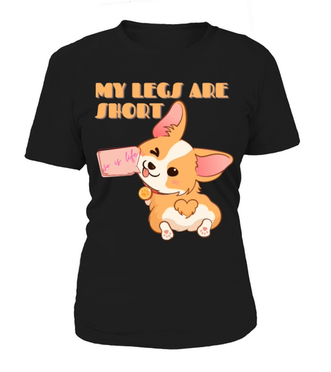 My Legs Are Short Corgi Fun Sayings Women's T-Shirt