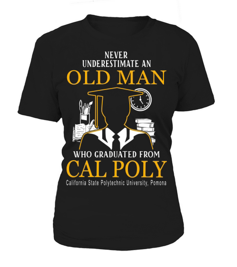 Old Man- Graduated From Cal Poly California State Polytechnic University, Pomona Women's T-Shirt