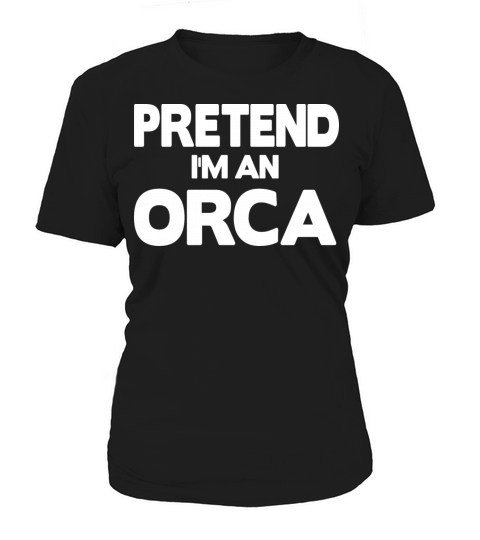 Pretend Im to Orca Women's T-Shirt