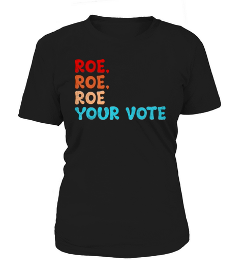 Roe Your Vote Pro Choice Women s Rights Vintage Re Women's T-Shirt