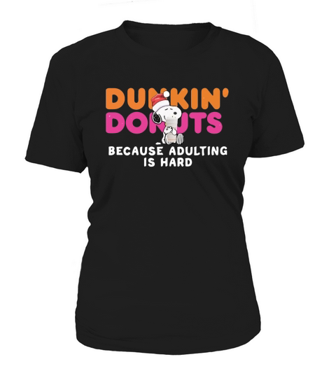 Snoopy Dunkin Donuts coffee because adulting is hard shirt Women's T-Shirt