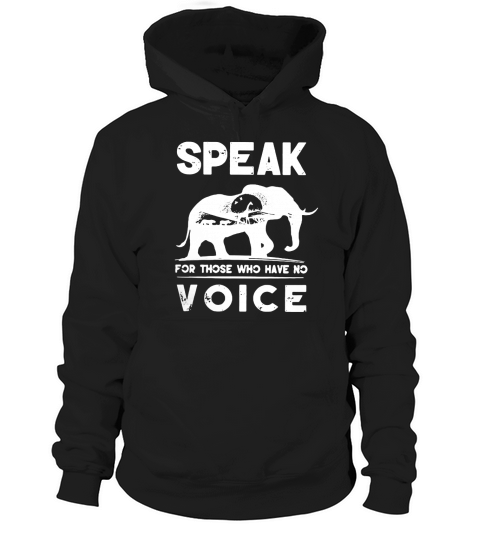 Elephant speak for those who have no voice t-shirt Hoodie Unisex