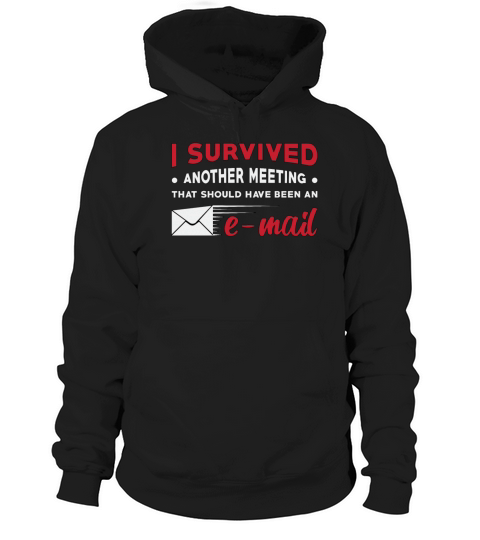 Entrepreneur I Survived Another Meeting E-Mail CEO Hoodie Unisex