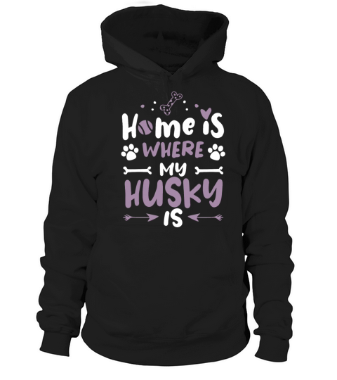 Home Is Husky Dog Owner Sayings Sweet Gift Ideas Hoodie Unisex
