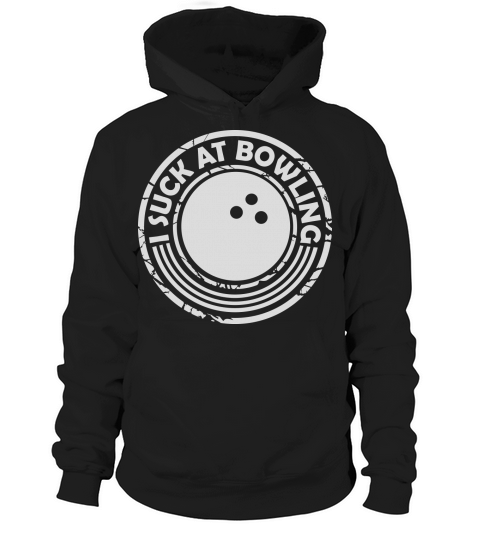 I suck at bowling Hoodie Unisex