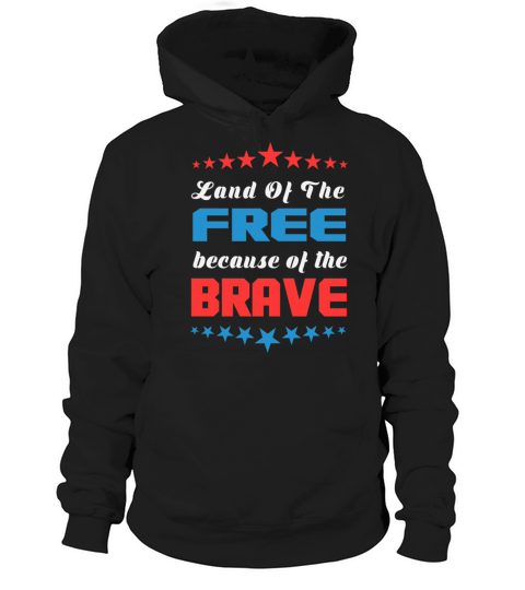 land free because brave 4th july Hoodie Unisex
