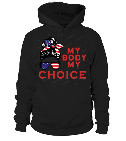 My Body My Choice Pro Choice Feminist Womens Righ Hoodie Unisex