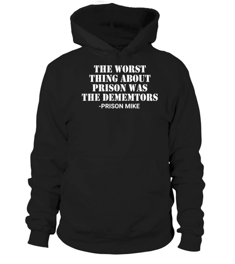 The Worst Thing About Prison Was The Dementors Hoodie Unisex