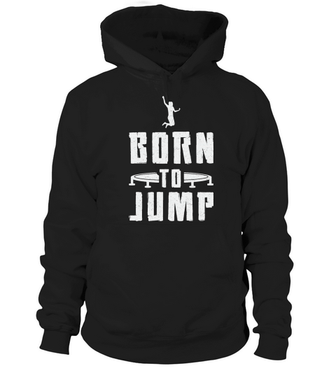 Trampoline Born To Jump Gymnast Trampolining Hoodie Unisex