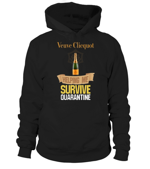 Veuve Clicquot Helping Me Survive Quarantine shirt Hoodie Unisex