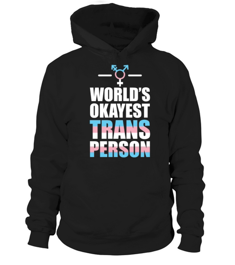 Worlds Okayest Trans Person LGBT Support Hoodie Unisex