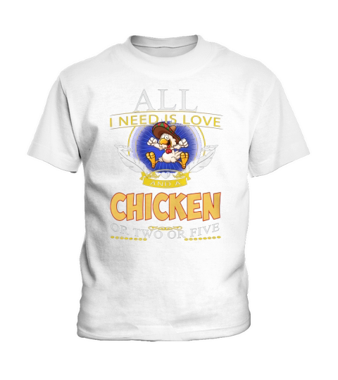CHICKEN All I Need Is Love A CHICKEN Kids T-Shirt