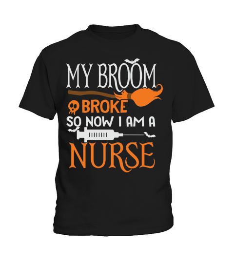 Halloween Nurse My Broom Broke so Now Im A Nurse Kids T-Shirt