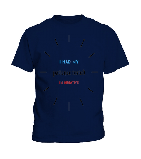 i had my patience tested im negative Kids T-Shirt