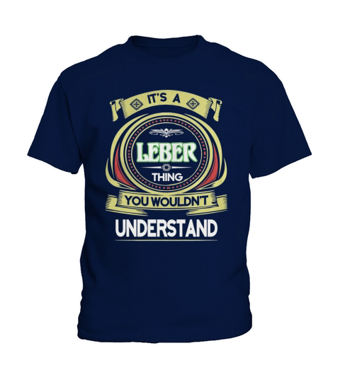 LEBER . its a LEBER you wouldnt understand Kids T-Shirt