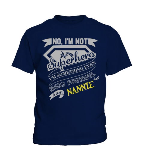 NANNIE Im Not Superhero More Powerful I Am NANNIE name gifts T Shirt Kids T-Shirt