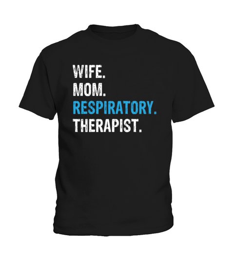 Wife Mom Respiratory Therapist - Woman Kids T-Shirt