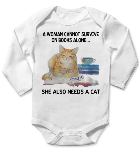 A Woman Cannot Survive On Book Alone She Also Needs A Cat Long Sleeve Baby One-Piece