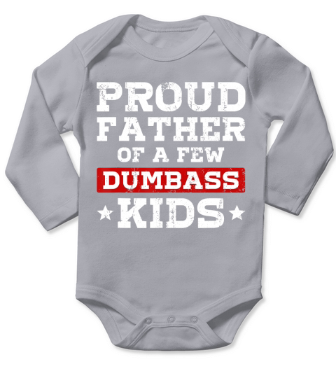 Dad Fathers Day T-Shirt Proud Father Of A Few Dumbass Kids Long Sleeve Baby One-Piece