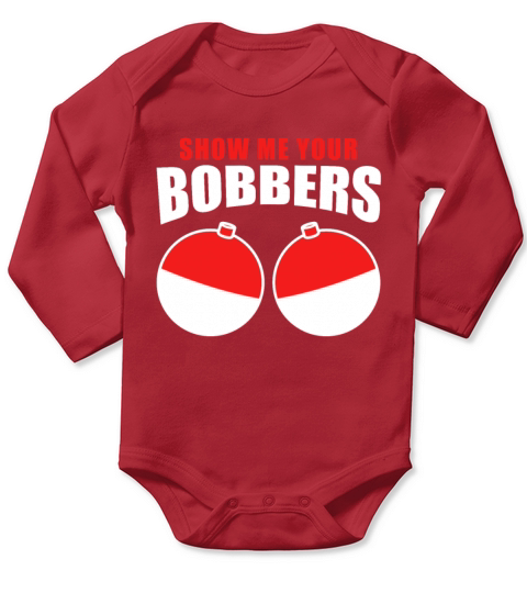 Fish Catching Fishermen - Show Me Your Bobbers Long Sleeve Baby One-Piece