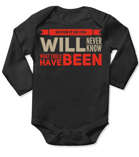 Go For it or You Will Never Know What Could Been Long Sleeve Baby One-Piece