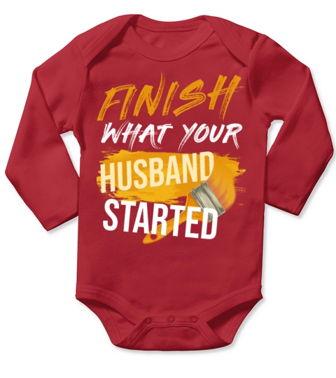 I Finish What Your Husband Started Painter Long Sleeve Baby One-Piece