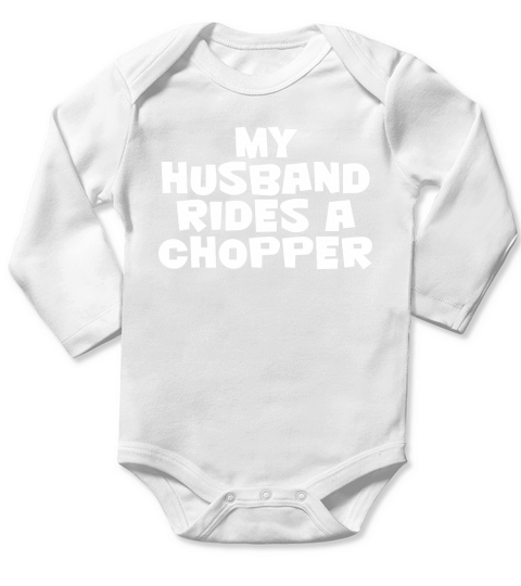 MY HUSBAND RIDES A CHOPPER Pillowcase Long Sleeve Baby One-Piece