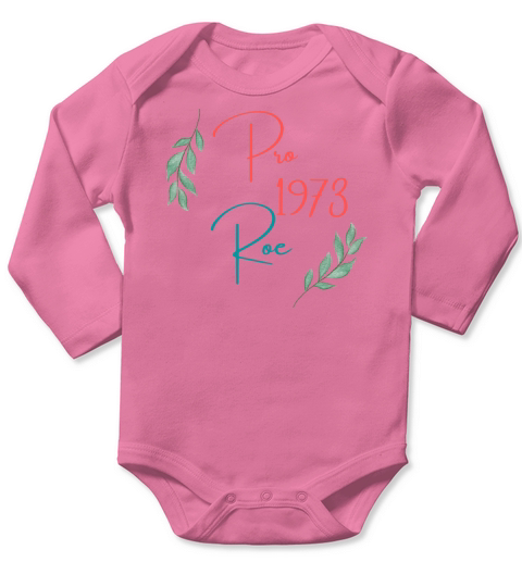 Pro Choice 1973 Womens Rights Feminism Roe v Wade Long Sleeve Baby One-Piece