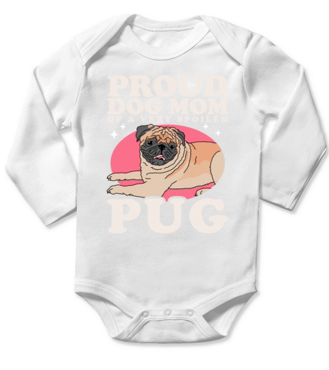 Pug Dog Owner Dog Mom Of A Spoiled Pug Long Sleeve Baby One-Piece