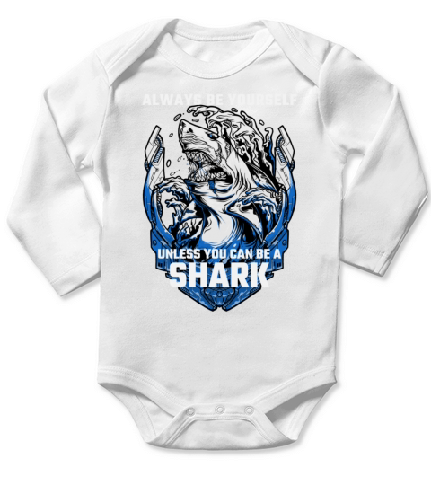 Shark Sayings Funny Always Be Yourself Unless You Long Sleeve Baby One-Piece