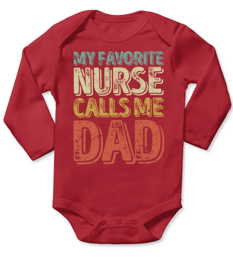 Vintage My Favorite Nurse Calls Me Dad Fathers Day shirt Long Sleeve Baby One-Piece