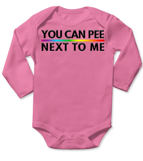 You Can Pee Next To Me LGBTQ Pride Month Long Sleeve Baby One-Piece