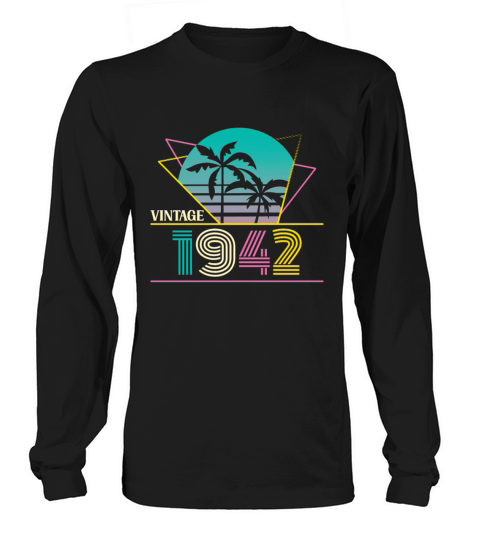 Funny Birthday Born in 1942 Limited Edition Long sleeved Unisex