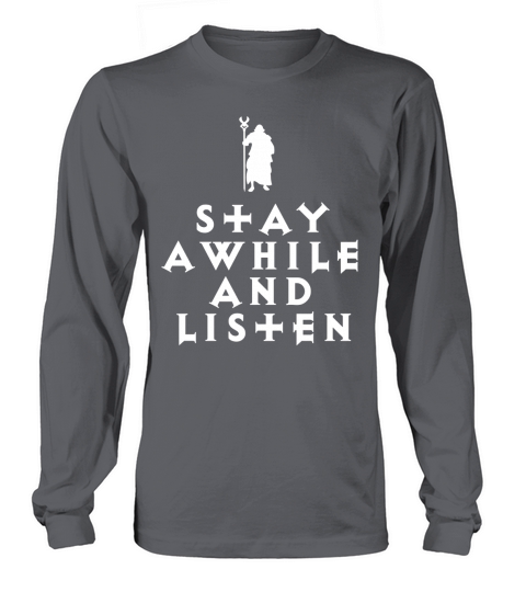 STAY AWHILE AND LISTEN Tshirt Long sleeved Unisex