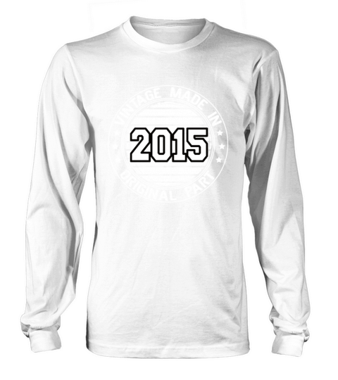 Vintage Made In 2015 Original Part Birthday 2015 Long sleeved Unisex