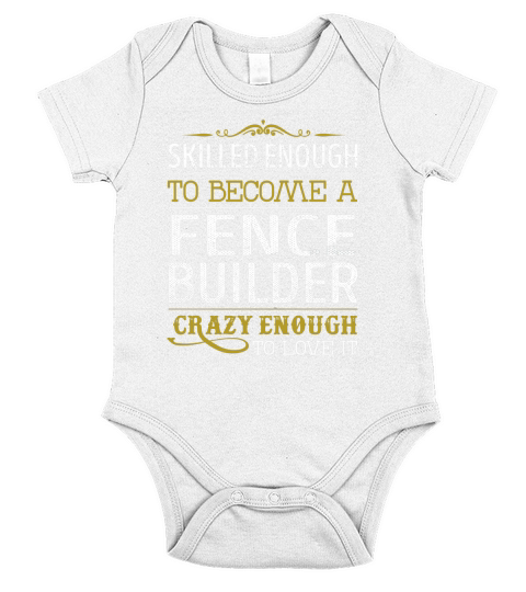 Become a Fence Builder Crazy Enough Job Title Shirts Short Sleeve Baby One-Piece