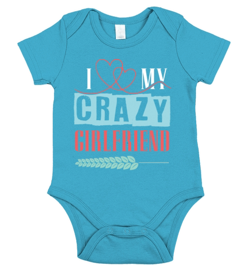 i love my crazy girlfriend Short Sleeve Baby One-Piece