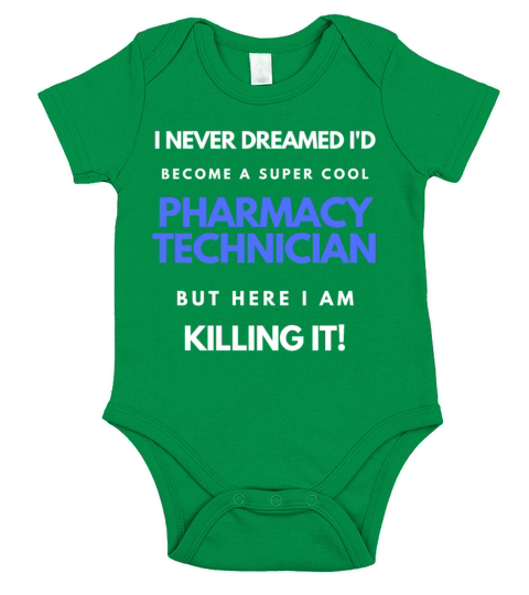 I Never Dreamed Id Become A Super Cool Pharm Tech Short Sleeve Baby One-Piece