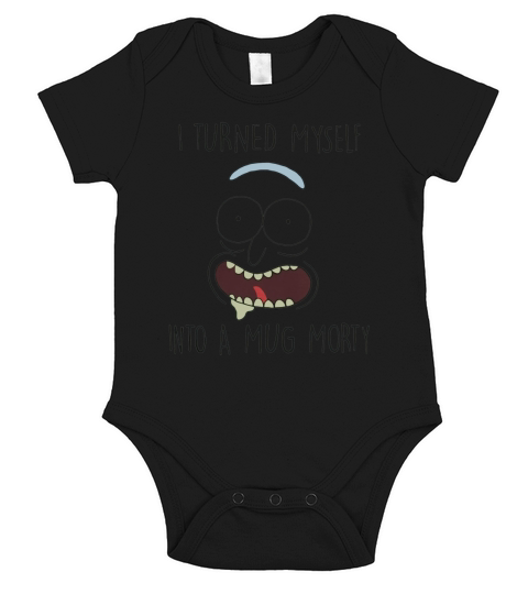I TURNED MYSELF INTO A MUG MORTY Short Sleeve Baby One-Piece