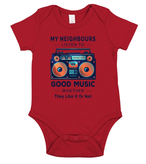 My Neighbours Listen to Good Music Whether They Short Sleeve Baby One-Piece