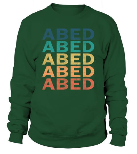 Abed Name T Shirt - Abed Vintage Retro Name Gift I Sweatshirt Unisex