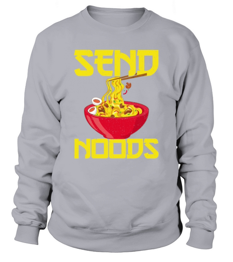 Asian Food Send Noods Funny Noodles Sweatshirt Unisex