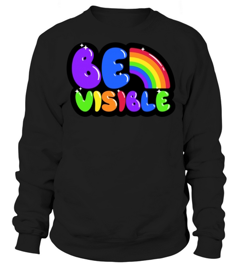 Be Visible Quote Rainbow Badge Sweatshirt Unisex
